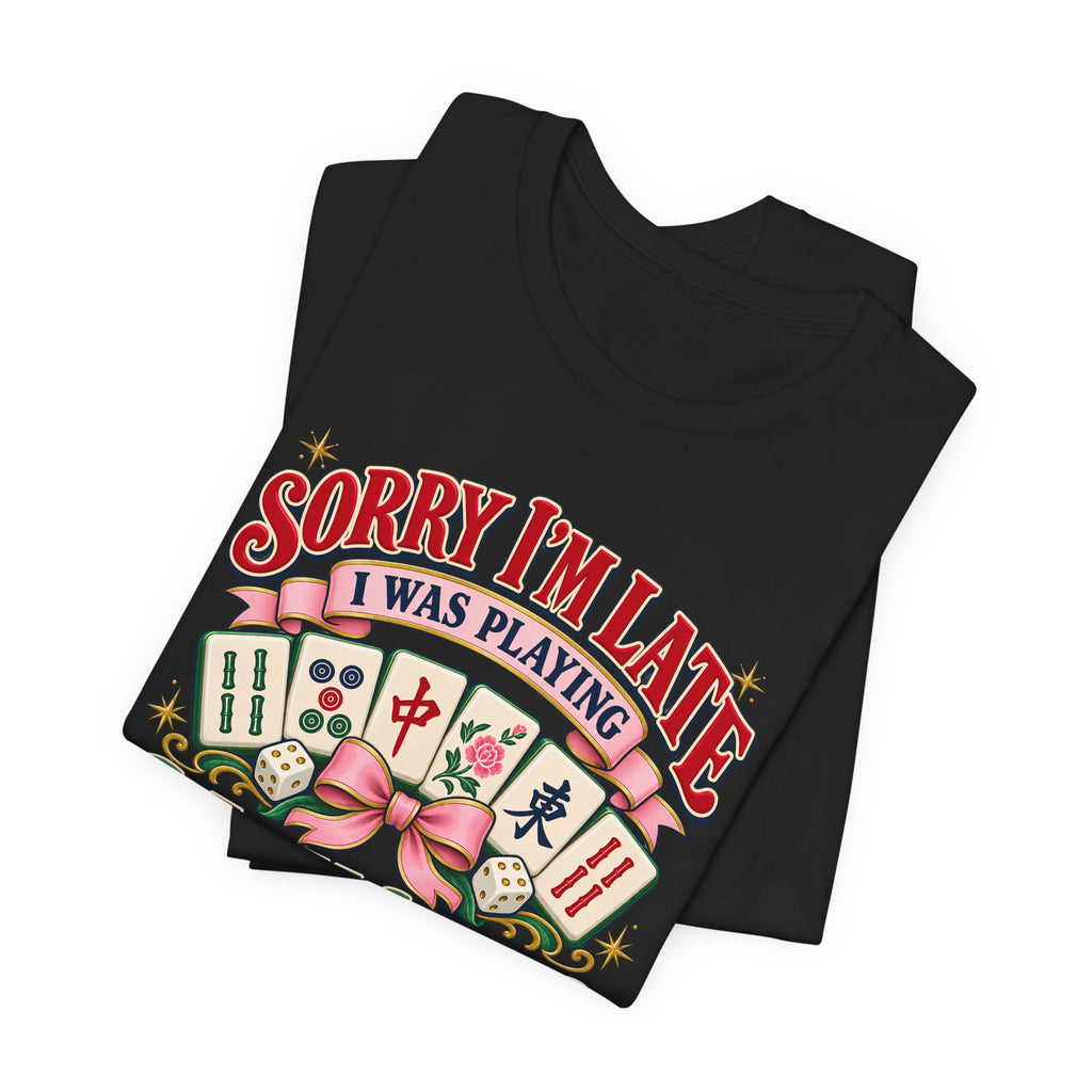 Sorry I’m Late I Was Playing Mahjong Tee for Women