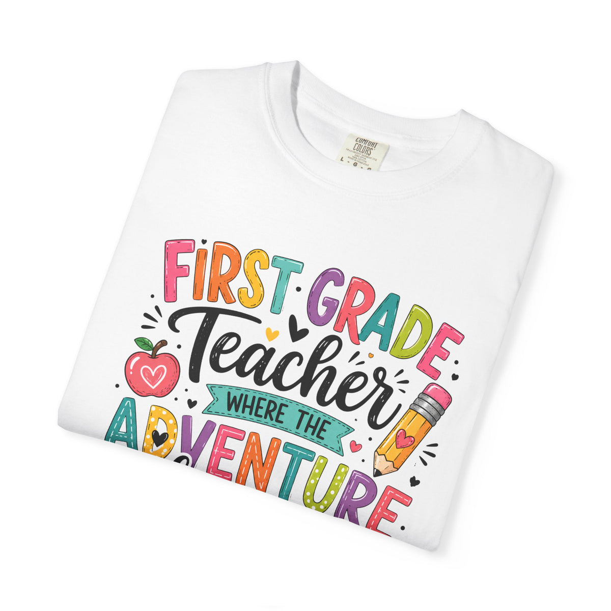 First Grade Teacher T-Shirt — "Where the Adventure Begins Every Day"